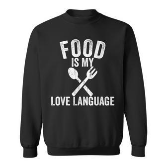 Food Is My Love Language Vintage Foodie Chef Food Lover Sweatshirt - Monsterry DE