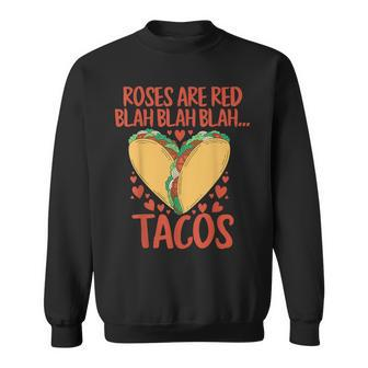 Food Lover Roses Are Red Blah Tacos Valentine's Day Sweatshirt - Seseable