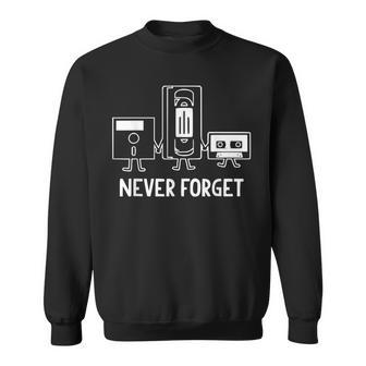 Never Forget Old Technology Pop Culture Sweatshirt - Monsterry AU