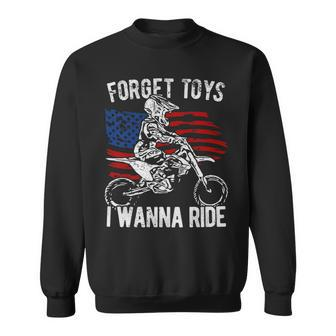 Forget Toys I Wanna Ride Motocross Dirt Bike Sweatshirt | Mazezy