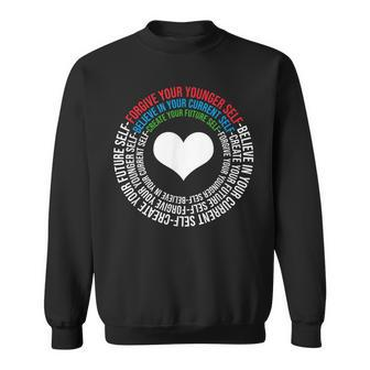 Forgive Your Younger Self Believe In Your Current Self Sweatshirt - Monsterry UK