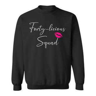 Forty Licious Squad 40Th Birthday Group Party 40 Licious Sweatshirt | Mazezy
