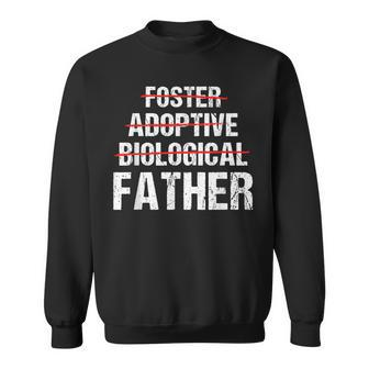 Foster Adoptive Biological Dad Or Father Adoption Sweatshirt - Monsterry
