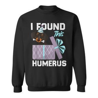 I Found This Humerus Dachshund Cute Dog Sweatshirt - Monsterry