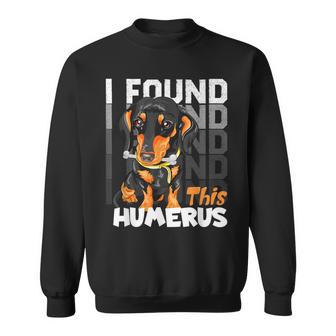 I Found This Humerus Dachshund Dog Pun Sweatshirt - Monsterry CA