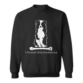 I Found This Humerus Australian Shepherd Aussie Dog Sweatshirt - Monsterry DE