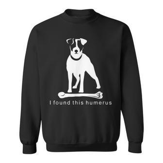 I Found This Humerus Jrt Jack Russell Terrier Dog Sweatshirt - Monsterry