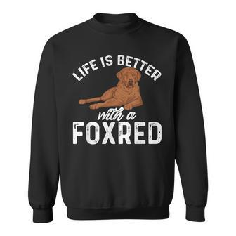 Fox Red Labrador Retriever Life Is Better With A Foxred Lab Sweatshirt | Mazezy
