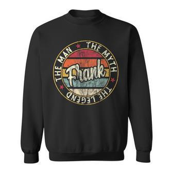 Frank The Man The Myth The Legend First Name Dad Sweatshirt - Seseable