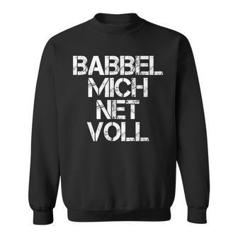 Frankfurt Hessen Babbel Mich Net Full Dialect Sweatshirt - Seseable