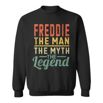 Freddie The Man The Myth The Legend Name Freddie Sweatshirt - Seseable