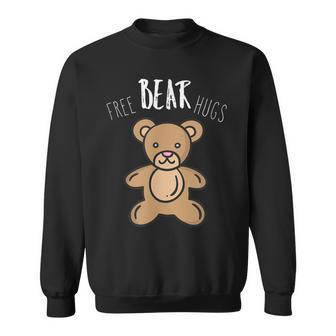 Free Bear Hugs Cute Teddy Bear For Huggers Sweatshirt - Monsterry UK