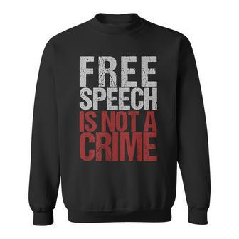 Free Speech Is Not A Crime Usa Patriotism Sweatshirt - Monsterry AU