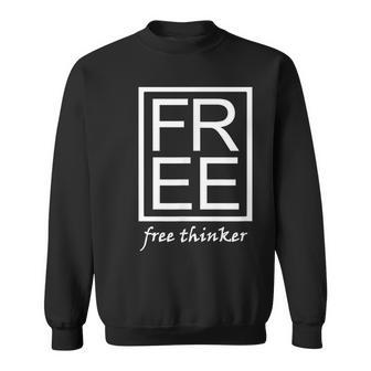 Free Thinker Novelty Minimalist Typography Fun Sweatshirt - Monsterry DE