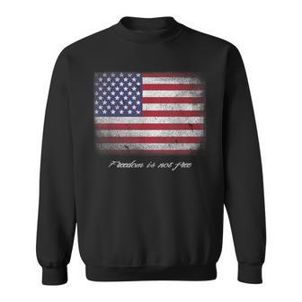 Freedom Isnt Free Flag Is Not Free Never Sweatshirt - Monsterry