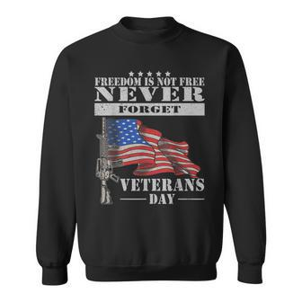 Freedom Is Not Free Veterans Day Sweatshirt - Monsterry