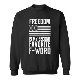Freedom Is My Second Favorite F-Word Military Veteran Sweatshirt - Monsterry