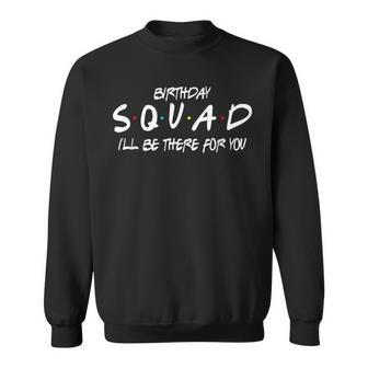 Friends 30Th 40Th 50Th Birthday Squad Sweatshirt - Seseable