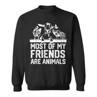Most Of My Friends Are Animals Chickens And Goats Sweatshirt - Seseable