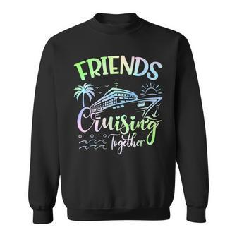 Friends Cruise 2024 Cruising Together Friends Matching Squad Sweatshirt | Seseable CA