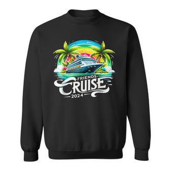 Friends Cruise 2024 Friend Group Cruise Squad 2024 Sweatshirt | Mazezy