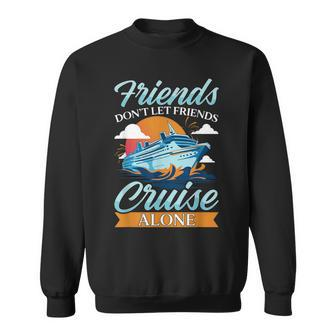 Friends Don't Cruise Alone Cruising Ship Matching Cute Sweatshirt - Monsterry DE