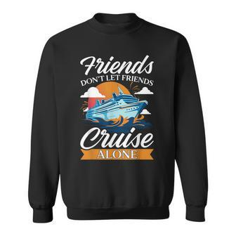 Friends Don't Cruise Alone Cruising Ship Matching Cute Sweatshirt - Seseable