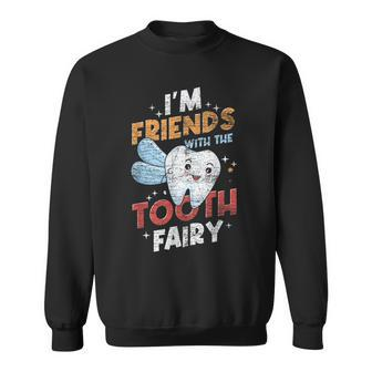 Im Friends With The Tooth Fairy Dental Assistant Sweatshirt - Monsterry