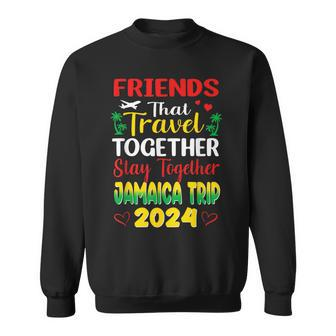 Friends That Travel Together Jamaica Trip Caribbean 2024 Sweatshirt - Seseable