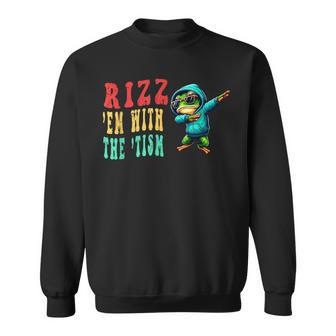 Frog Rizz'em With The Tism Frog Autism Quote Sweatshirt - Seseable