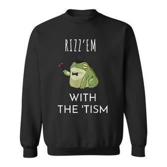 Frog Rizz'em With The Tism Sweatshirt - Monsterry DE