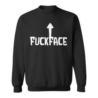 Fuck Face Self Deprecating Arrow Up Fuckface Sweatshirt - Monsterry