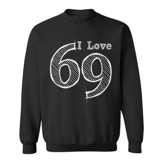 Fun Party With Number And Position 69 I Love 69 Sweatshirt - Monsterry CA
