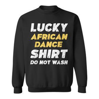 African Dance Lucky African Dance Do Not Wash Sweatshirt - Monsterry AU