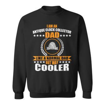 Antique Clock Collector Dad Horologist Father's Day Sweatshirt - Monsterry AU