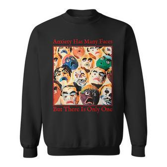 Anxiety Quote Anxiety Has Many Faces Sweatshirt - Monsterry AU