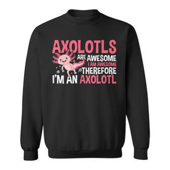 Axolotls Are Awesome I Am Awesome Sweatshirt - Thegiftio UK