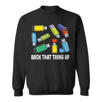 Back That Thing Up Computer Nerd Usb Back Up Data Sweatshirt - Monsterry AU