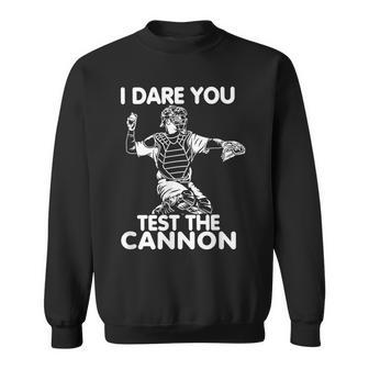 Baseball Softball Catcher Test The Cannon I Dare You Sweatshirt - Monsterry AU