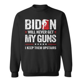 Biden Will Never Get My Guns I Keep Them Upstairs Sweatshirt - Seseable