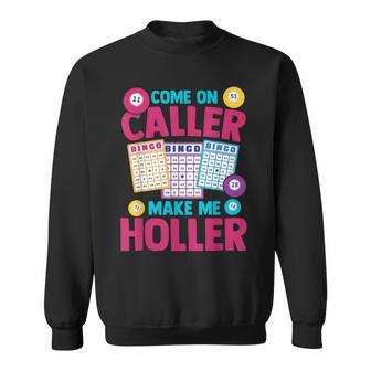 Bingo Come On Caller Make Me Holler Sweatshirt - Seseable