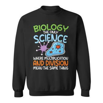 Biology Quote Multiplication The Same Thing Sweatshirt - Thegiftio UK