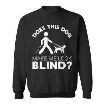 Blind Seeing Eye Dog Blindness Low Vision Joke Sweatshirt - Monsterry AU