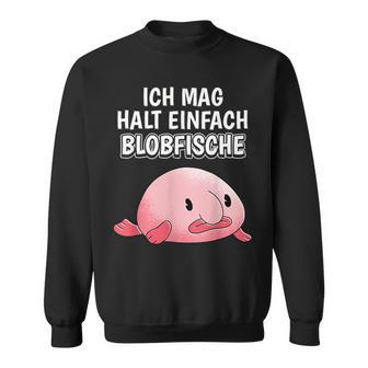 Blobfish Slogan Ich Mag Halt Einfach Blobfische Sweatshirt - Seseable