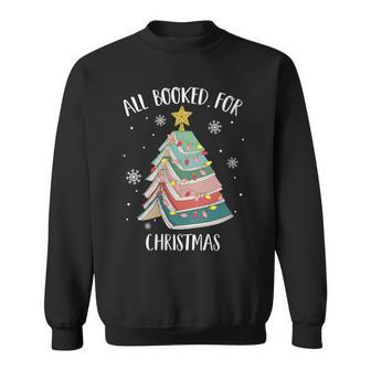 All Booked For Christmas Tree Book Lovers Librarians Sweatshirt - Seseable
