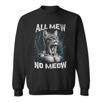 Bootleg Mewing Cat Looksmaxxing Meme All Mew No Meow Sweatshirt | Mazezy