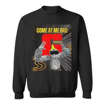 Come At Me Bro Gorilla Monke Tag Vr Gamer Sweatshirt - Monsterry