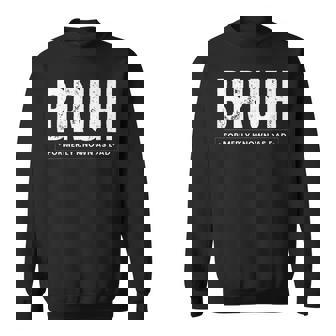 Bruh Formerly Known As Dad Fathers Day Men Sweatshirt - Seseable