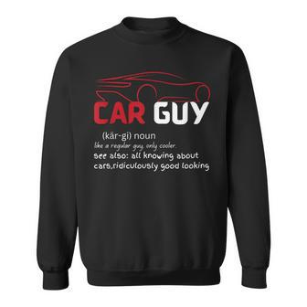 Car Guy Definition Sport Car Lover Car Guy Mechanic Sweatshirt - Monsterry