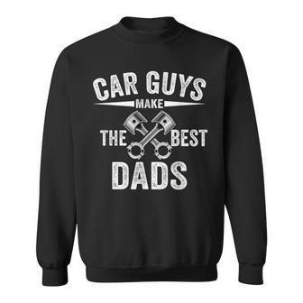Car Guy Car Guys Make The Best Dads Father's Day Sweatshirt - Monsterry